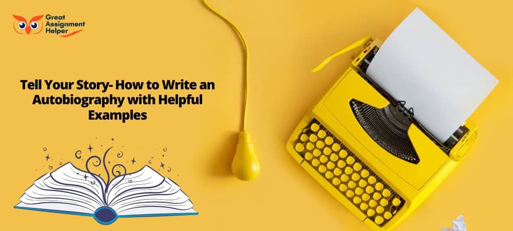 Tell Your Story- How to Write an Autobiography with Helpful Examples