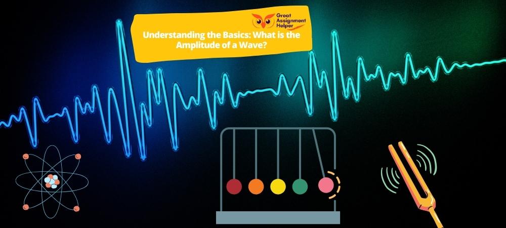 Understanding the Basics: What is the Amplitude of a Wave?