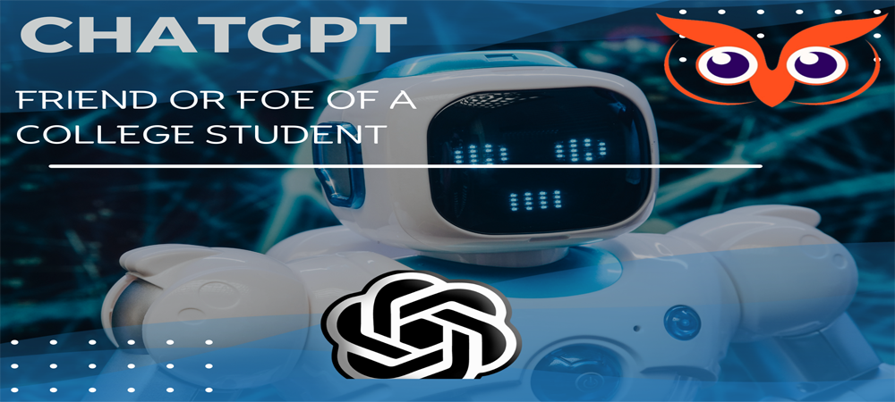ChatGPT| Friend or Foe of a College Student