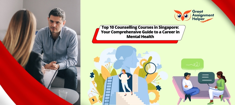 Top 10 Counselling Courses in Singapore: Your Comprehensive Guide to a Career in Mental Health