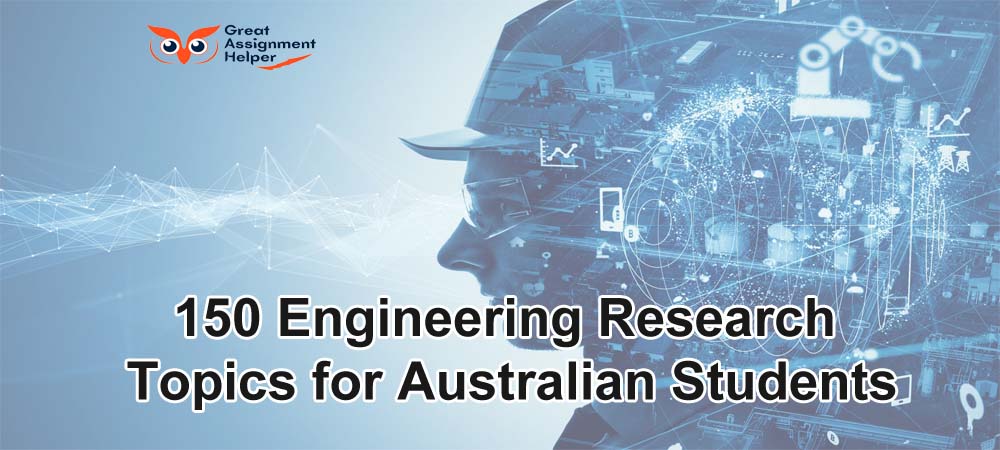 150 Engineering Research Topics for Students: A Comprehensive Guide for Engineering Assignment Help