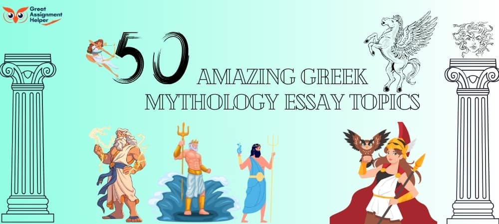 50 Amazing Greek Mythology Essay Topics