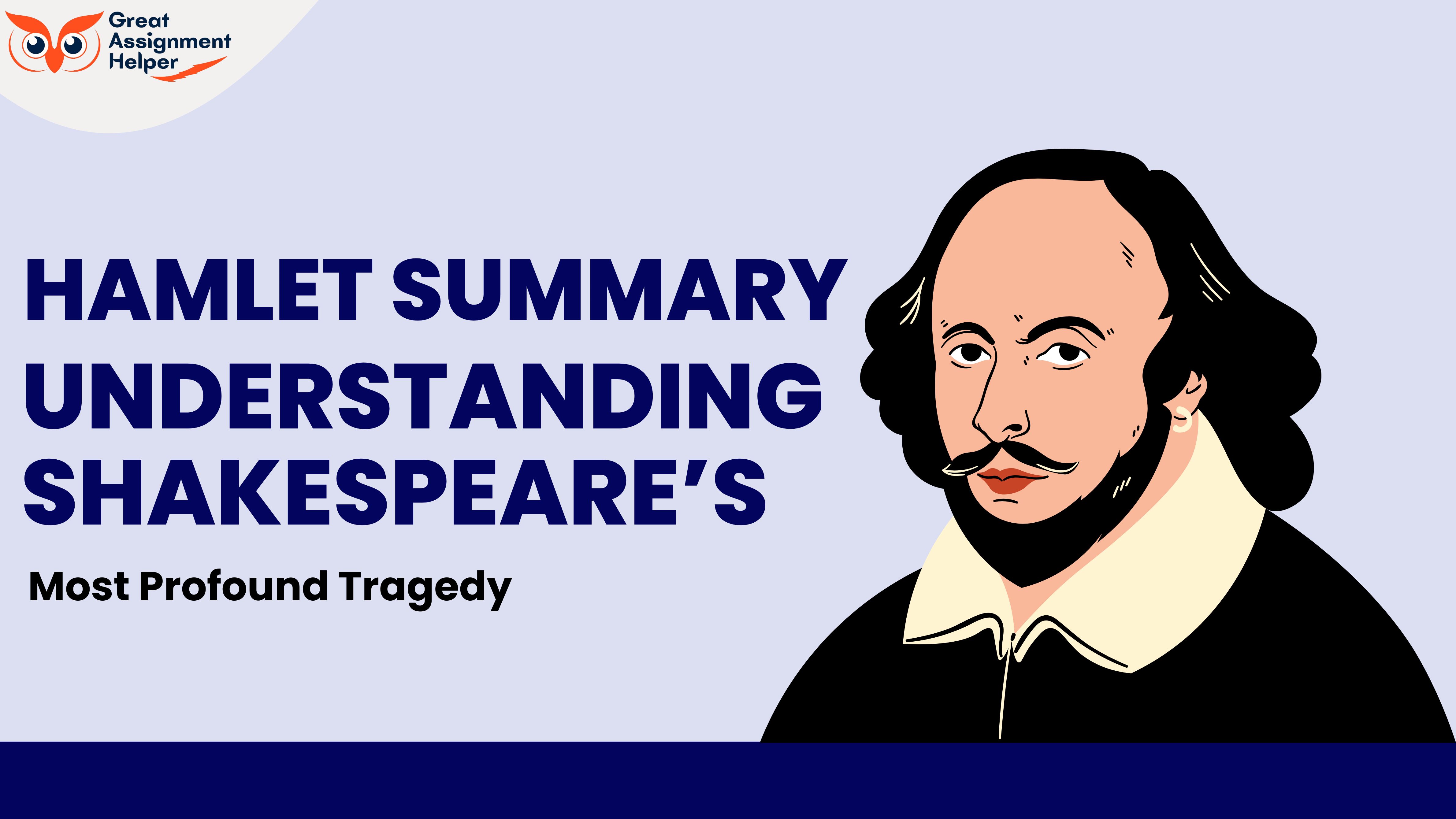 Hamlet Summary: Understanding Shakespeare’s Most Profound Tragedy Hamlet Summary: Understanding Shakespeare’s Most Profound Tragedy