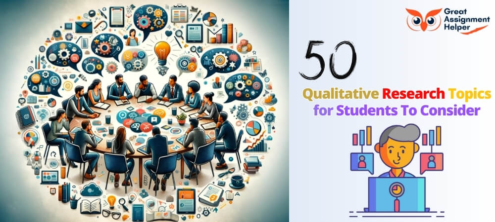 50 Qualitative Research Topics for Students To Consider