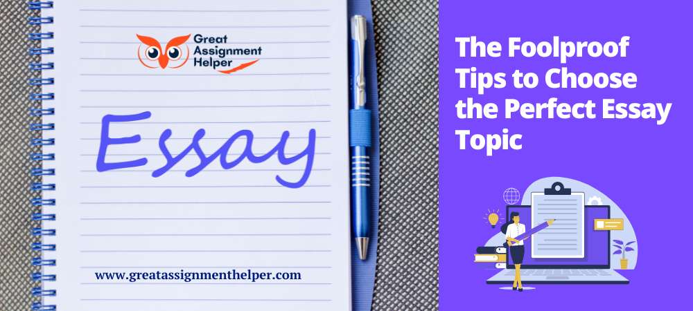 The Foolproof Tips to Choose the Perfect Essay Topic