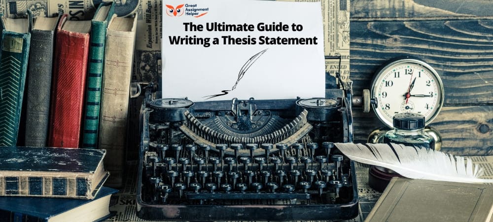 The Ultimate Guide to Writing a Thesis Statement