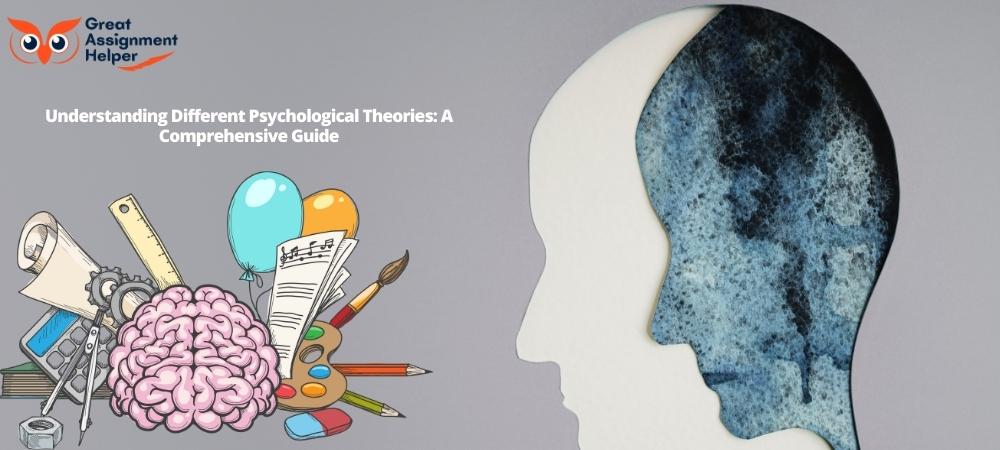 Understanding Different Psychological Theories: A Comprehensive Guide